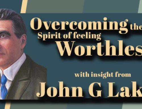 John G Lake- Defeating the Spirit of Unworthiness