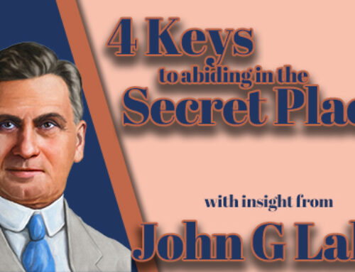 John G Lake Insight into 4 Steps to Enter the Secret Place