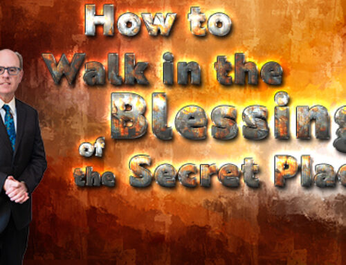 How to Walk In the Blessing of the Secret Place