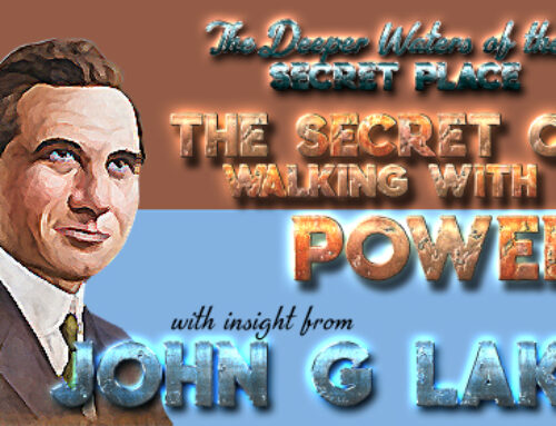 John g Lake- Insight into the Secret of Walking with Power