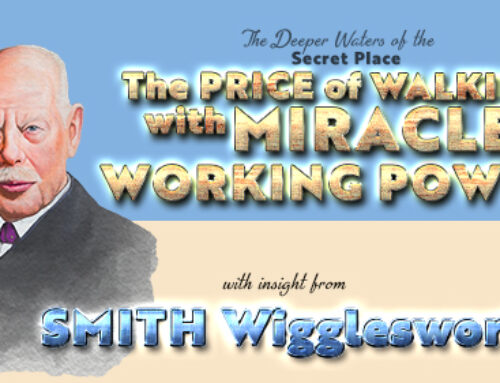 Smith Wigglesworth- Insight into the Price of Walking with Miracle Power