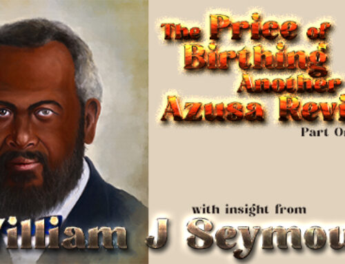 William J Seymour- The Price for Another Azusa Revival Part One