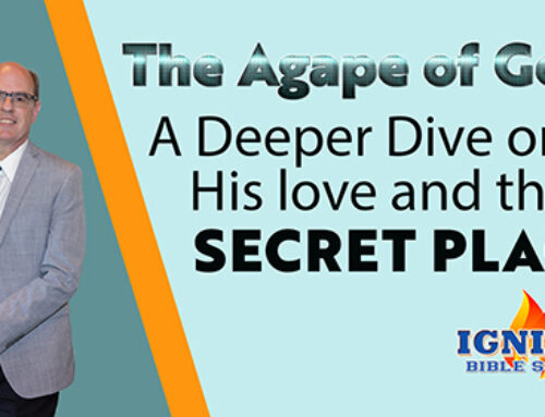 The Agape of God (accepted in the Beloved)  A Deeper Dive on His Love and the Secret Place