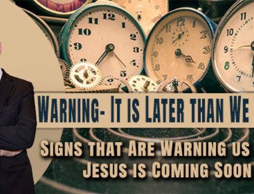 Prophetic Update- Its Later Than We Think