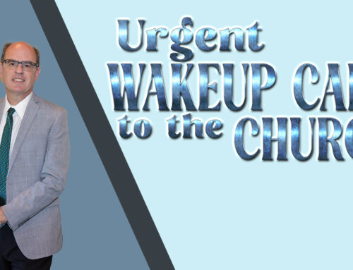 Urgent Wakeup Call to the Church May 25