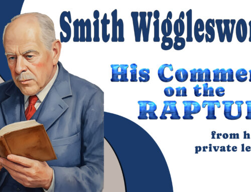Smith Wigglesworth and His Thoughts on the Rapture