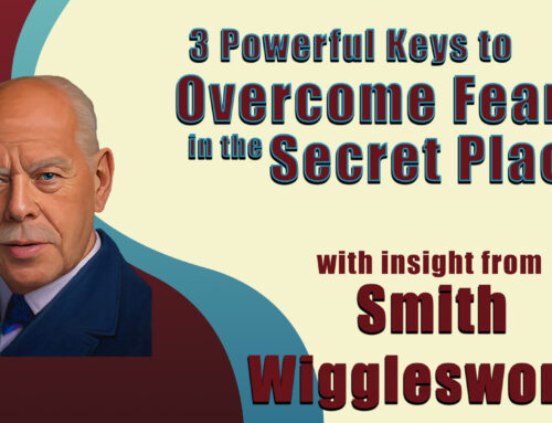 Overcome Fear in the Secret Place | 3 Powerful Keys from Smith Wigglesworth